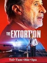 The Extortion (2023) Original [Telugu + Tamil + Hindi + Spa] Dubbed